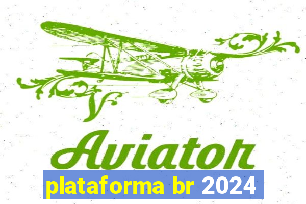 plataforma br 2024